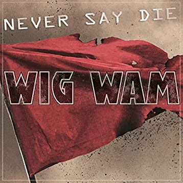 Wig Wam : Never Say Die (Single)